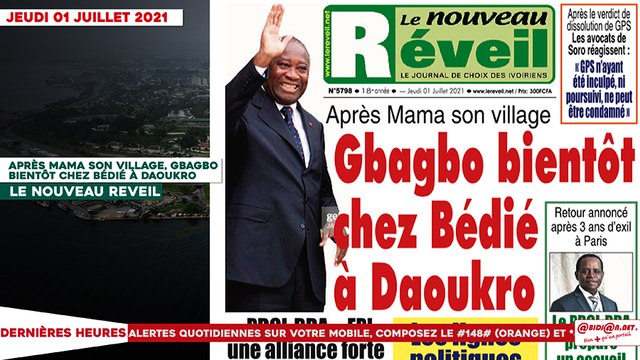 Le titrologue du Jeudi 01 Juillet 2021/ Après Mama son village, Gbagbo bientôt chez Bédié à Daoukro