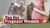‘Covid19 Vaccination Drive For Pregnant Women To Begin In Odisha’