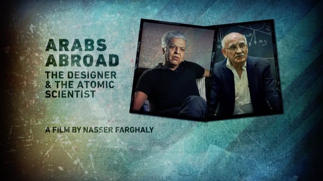 Arabs Abroad: The Designer and The Atomic Scientist | Al Jazeera World