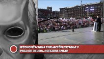 Economía Sana, Inflación estable y pago de deuda, asegura AMLO