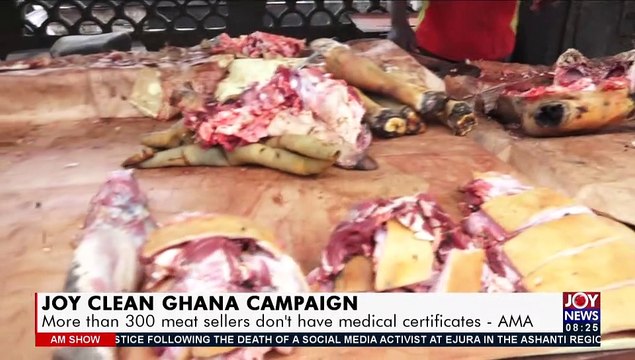 Joy Clean Ghana Campaign: More than 300 meat sellers don’t have health certificates - AMA (1-7-21)