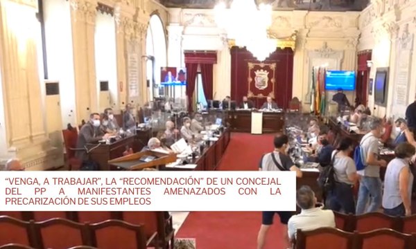 “Venga, a trabajar”, la “recomendación” de un concejal del PP a manifestantes amenazados con la precarización de sus empleos