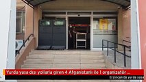 Yurda yasa dışı yollarla giren 4 Afganistanlı ile 1 organizatör yakalandı