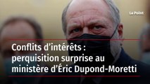 Conflits d’intérêts : perquisition surprise au ministère d’Éric Dupond-Moretti