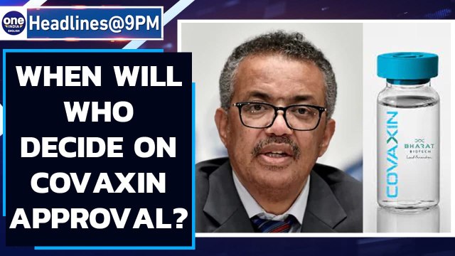 Covid-19: WHO may decide on Covaxin approval by August second week| OneIndia News