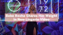 Bebe Rexha Shares Her Weight in New Lingerie Video: 'I'm a Bad Bitch No Matter What'