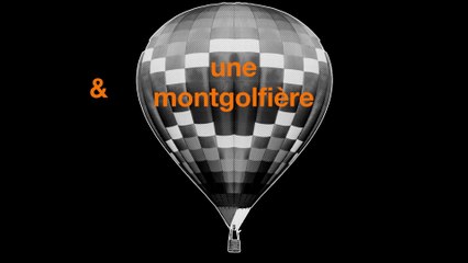 Connaissez-vous le lien entre 12 tonnes de matériel et une montgolfière ? - Orange