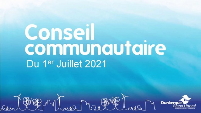 Conseil de la Communauté Urbaine de Dunkerque du Jeudi 1er Juillet 2021 (Replay)