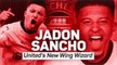 Jadon Sancho - Manchester United's New Wing Wizard