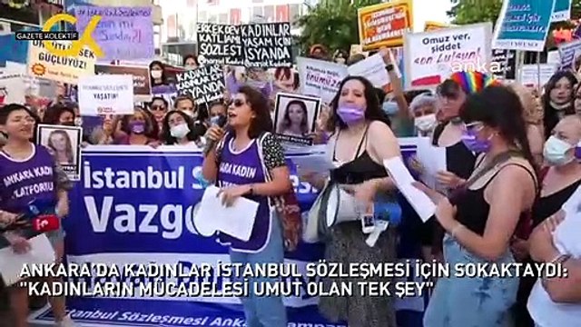 ANKARA’DA KADINLAR İSTANBUL SÖZLEŞMESİ İÇİN SOKAKTAYDI: KADINLARIN MÜCADELESİ UMUT OLAN TEK ŞEY