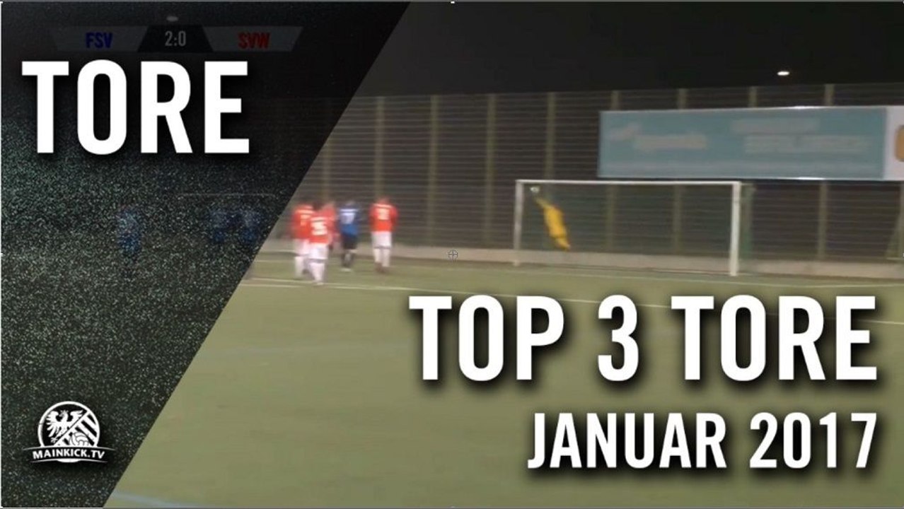 Die Top 3 Tore aus Hessen - Januar 2017