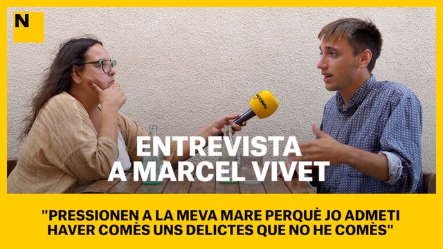 Marcel Vivet: Pressionen a la meva mare perquè jo admeti haver comès uns delictes que no he comès