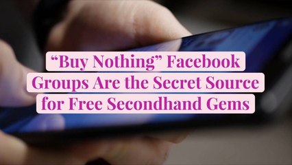 'Buy Nothing' Facebook Groups Are the Secret Source for Free Secondhand Gems
