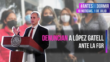 Denuncian a López Gatell ante la FGR
