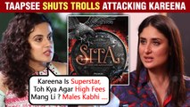 Taapsee Pannu DEFENDS Kareena After She Demands 12 Crore To Play Sita | Shuts Down Trolls