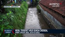 Detik-Detik Mobil Terseret Arus Sungai Cikendal Hingga 100 Meter
