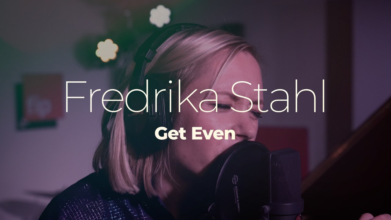 Fredrika Stahl "Get Even"