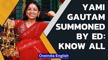 Yami Gautam summoned by ED in money laundering case, to appear on July 7th | Oneindia News