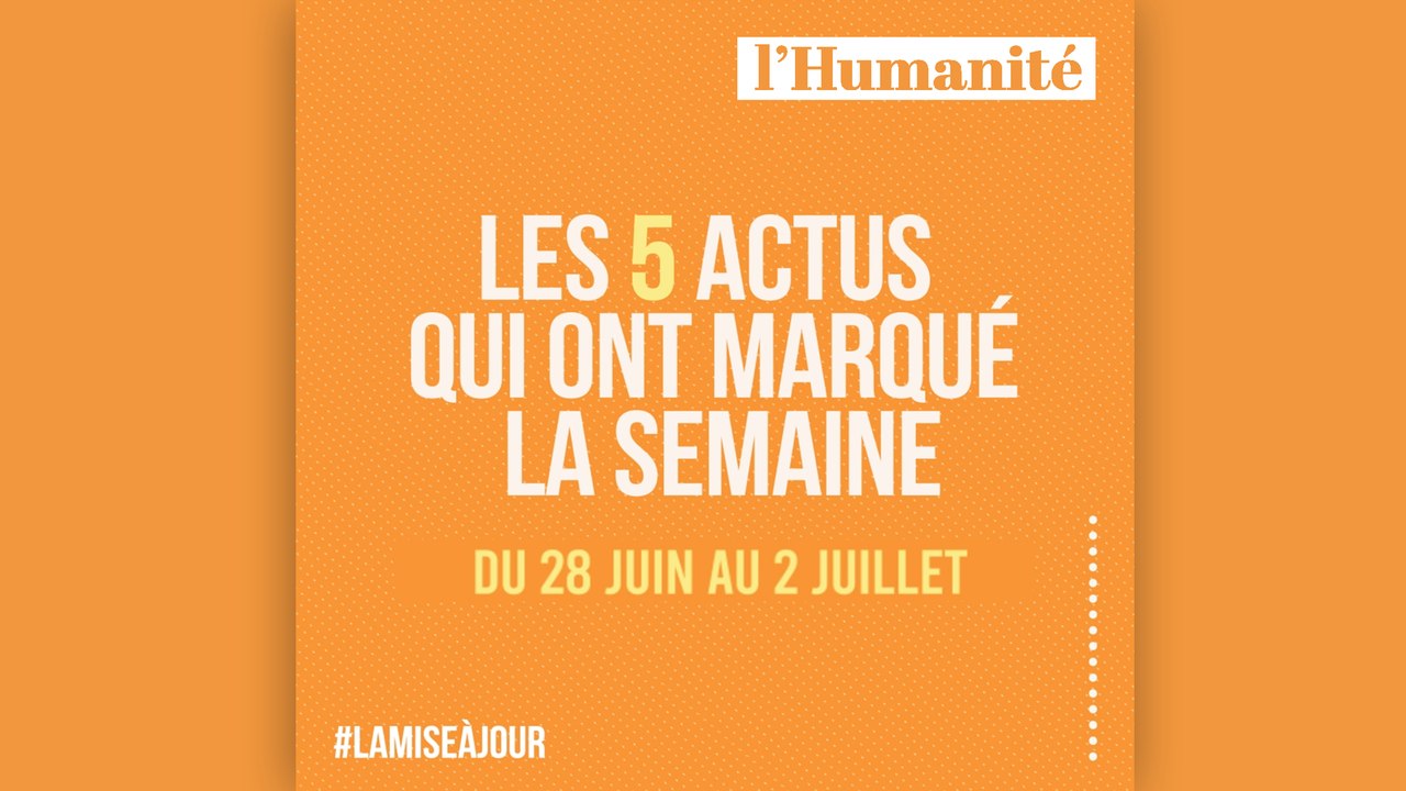 La Mise à jour (MAJ) : 60 secondes pour rattraper l'actu de la semaine du 28 juin au 2 juillet