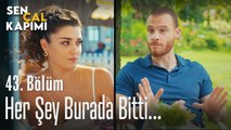 Her şey burada bitti... - Sen Çal Kapımı 43. Bölüm
