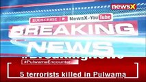 5 Terrorists Killed In Pulwama Encounter Top LeT Commander Gunned Down NewsX