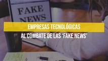 Empresas tecnológicas al combate de las ‘fake news’