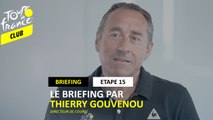 Etape 15 - Le briefing par Thierry Gouvenou