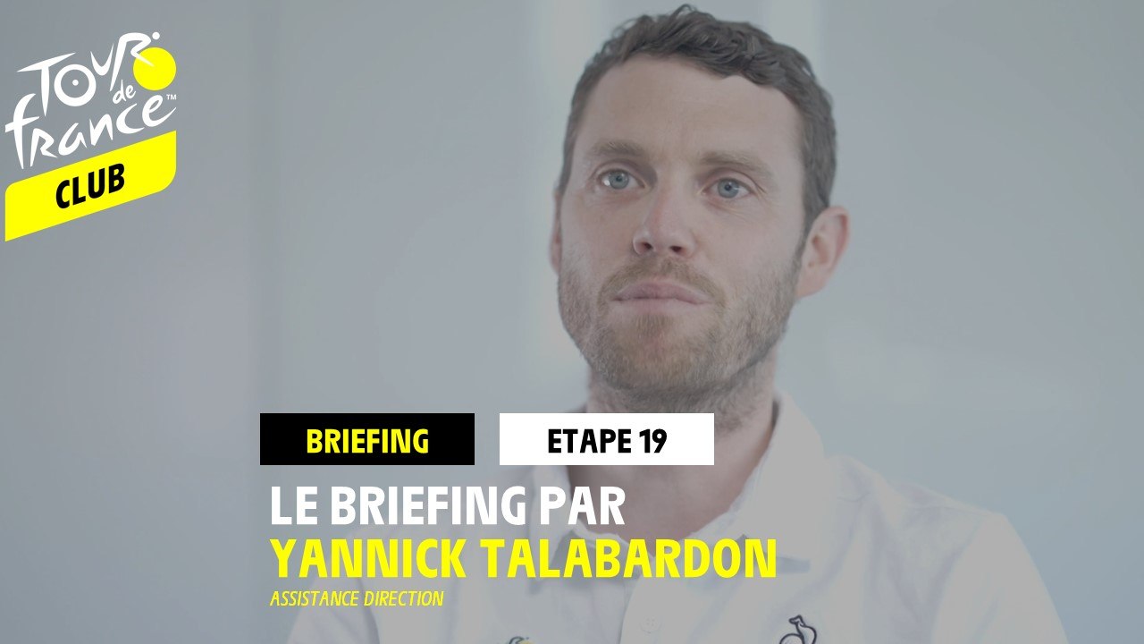 Etape 19 - Le briefing par Yannick Talabardon