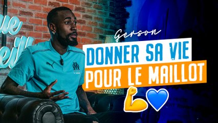 Gerson : "Donner sa vie pour le maillot"