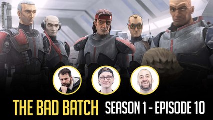 The Bad Batch Episode 10: Breakdown, Reaction, Easter Eggs and Spoilers
