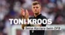 Toni Kroos und seine Zeit beim DFB
