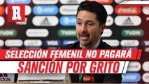 Yon De Luisa: Selección Mexicana Femenil no pagará sanción de la FIFA por grito prohibido