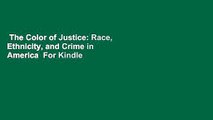 The Color of Justice: Race, Ethnicity, and Crime in America  For Kindle
