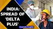 India: Spread of 'Delta Plus' variant worries experts| Covid-19 | Oneindia News