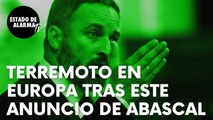 Terremoto en la Unión Europea tras esta decisión anunciada por Santiago Abascal: “Al margen de la realidad”