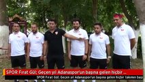 SPOR Fırat Gül: Geçen yıl Adanaspor'un başına gelen hiçbir takımın başına gelmedi