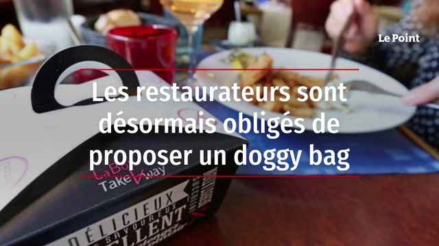 Les restaurateurs sont désormais obligés de proposer un doggy bag