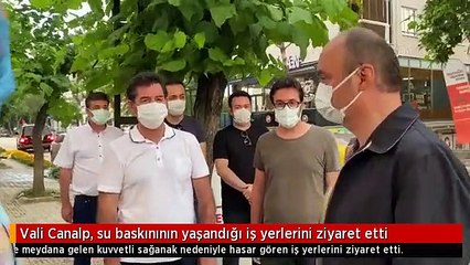 Vali Canalp, su baskınının yaşandığı iş yerlerini ziyaret etti
