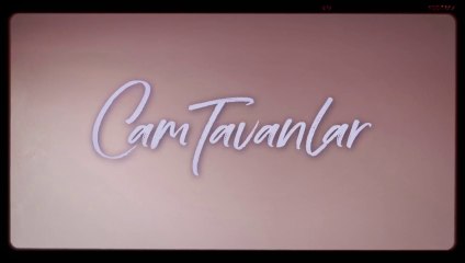 Cam Tavanlar Jenerik ve Müziği