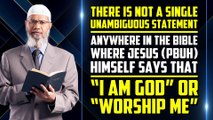 There is not a single unambiguous statement anywhere in the Bible where Jesus (pbuh) himself never said anywhere in the Bible that “I am God” or “Worship me” -Dr Zakir Naik
