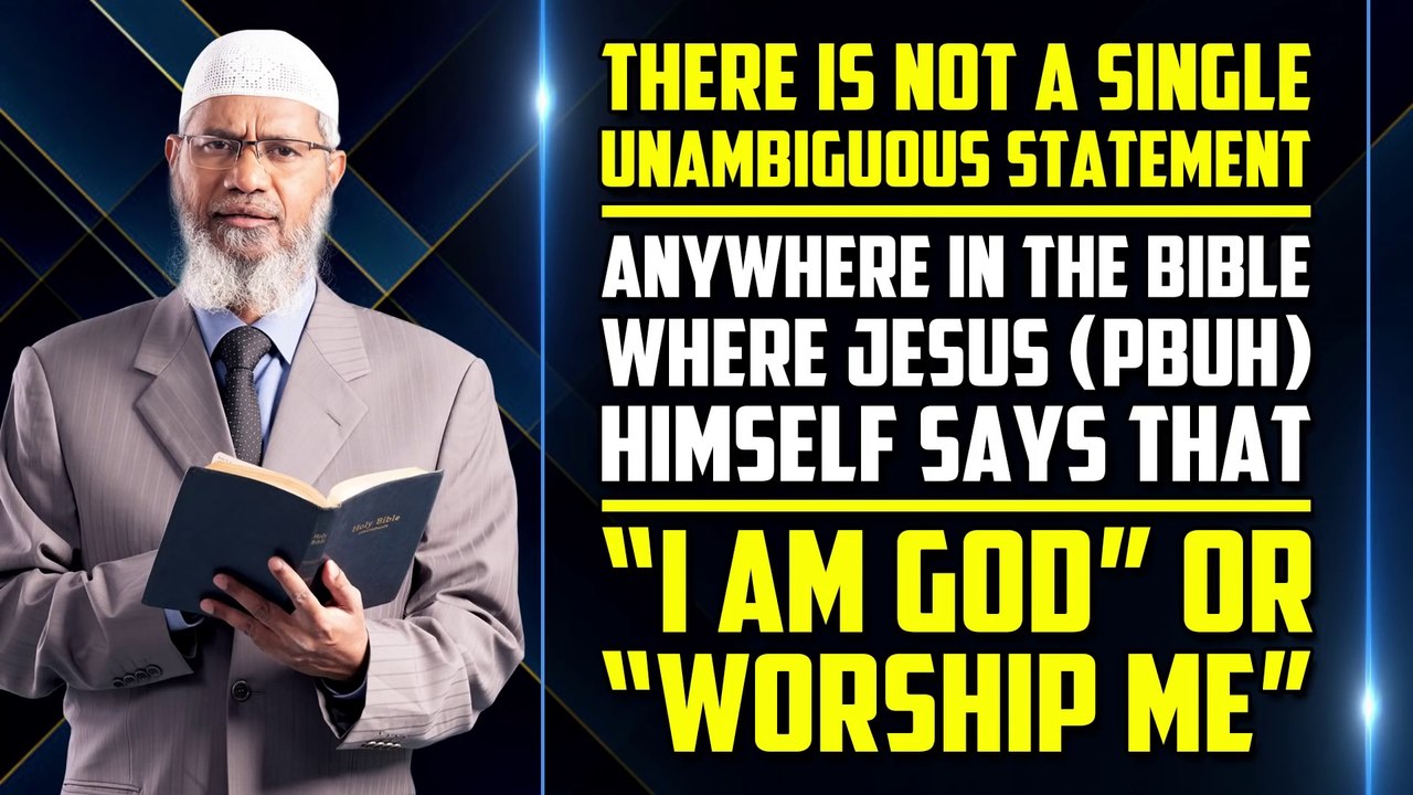 There is not a single unambiguous statement anywhere in the Bible where Jesus (pbuh) himself never said anywhere in the Bible that “I am God” or “Worship me” -Dr Zakir Naik