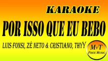 Karaoke - Por Isso Que Eu Bebo - Luis Fonsi Zé Neto  Cristiano Thyy - Instrumental Lyrics Letra