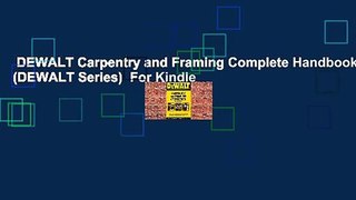 DEWALT Carpentry and Framing Complete Handbook (DEWALT Series)  For Kindle