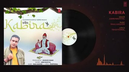 Jubin Nautiyal : Kabira (कबीर दोहे) Full Audio | Raaj Aashoo | Lovesh Nagar | Bhushan Kumar | July 4, 2021