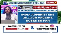 India Administers 35.12 Cr Vaccine Doses Weekly Recovery Rate Below 5% NewsX