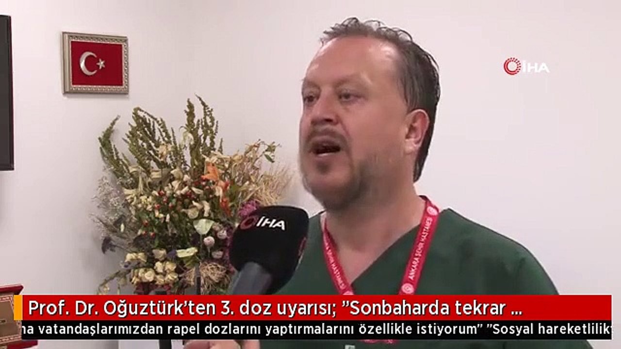 Prof. Dr. Oğuztürk'ten 3. doz uyarısı: "Sonbaharda tekrar kısıtlamaların olmaması adına vatandaşlarımızdan rapel dozlarını yaptırmalarını özellikle...