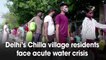 Delhi’s Chilla village residents face acute water crisis