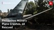 Philippines Military Plane Crashes, 40 Rescued