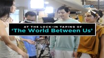 The World Between Us: Inside the lock-in taping | Online Exclusives