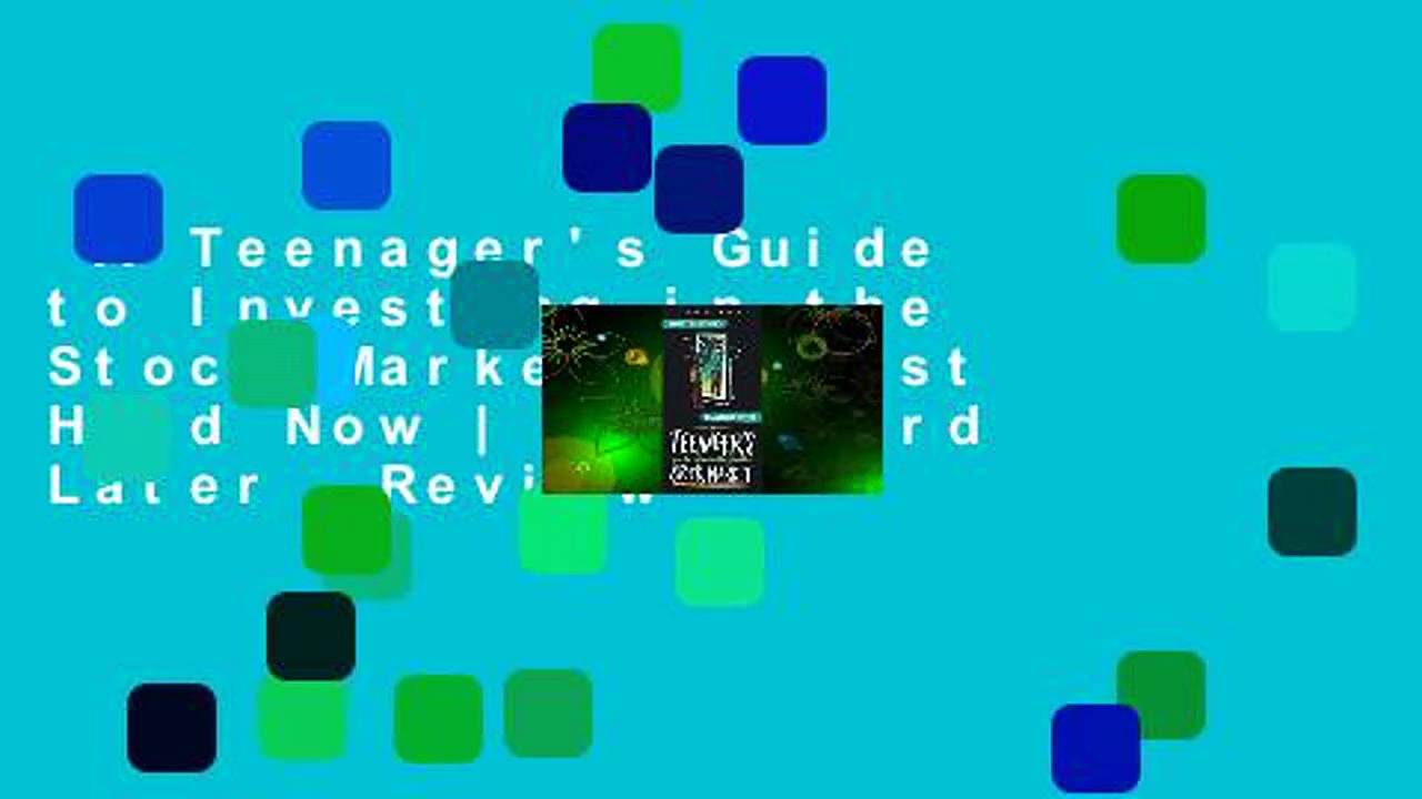 A Teenager’s Guide to Investing in the Stock Market: Invest Hard Now | Play Hard Later  Review
